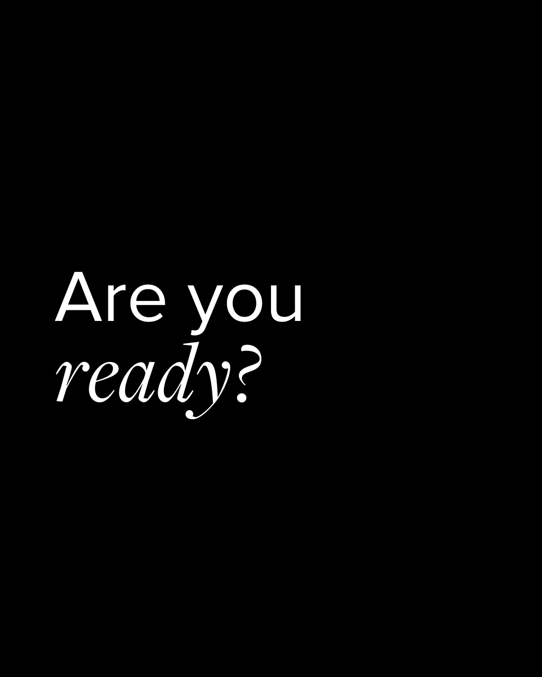 are you ready