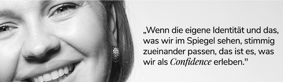 Dr. Daria Voropai Zitat: "Wenn die eigene Identität und das, was wir im Spiegel sehen, stimmig zueinander passen, das ist es, was wir als Confidence erleben."